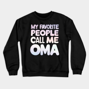 My Favorite People Call Me Oma Crewneck Sweatshirt